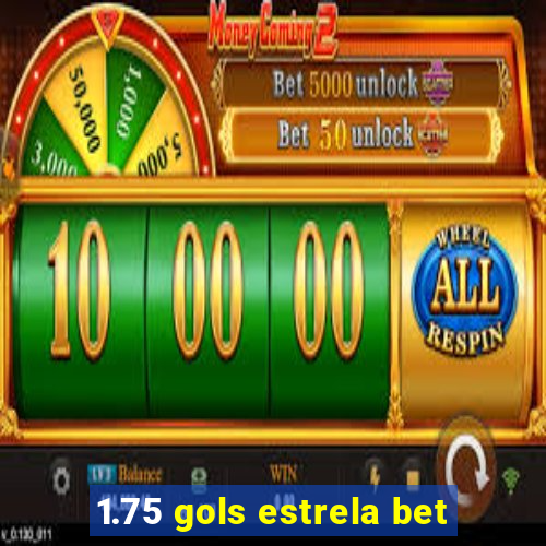 1.75 gols estrela bet